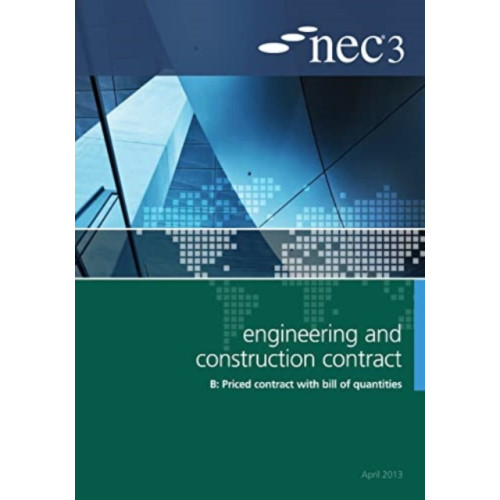 ICE Publishing NEC3 Engineering and Construction Contract Option B: Price contract with bill of quantitities (häftad, eng)