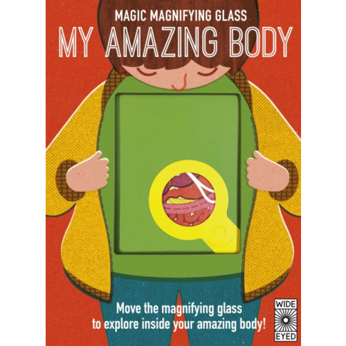 Quarto Publishing Plc Magic Magnifying Glass: My Amazing Body (inbunden, eng)