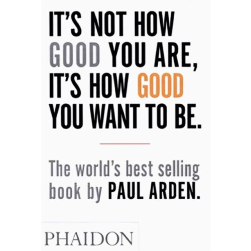 Phaidon Press Ltd It's Not How Good You Are, It's How Good You Want to Be (häftad, eng)