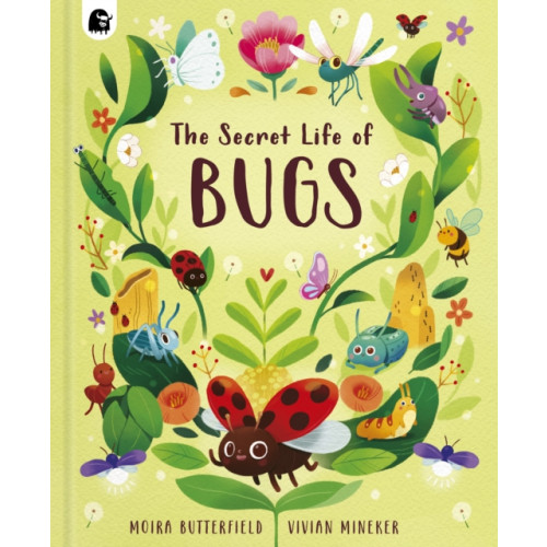 Quarto Publishing Plc The Secret Life of Bugs (inbunden, eng)