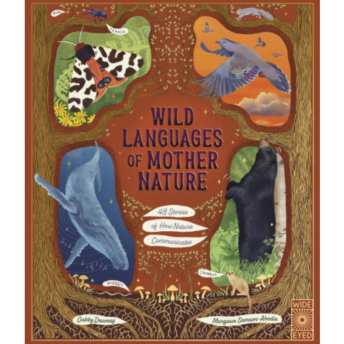 Quarto Publishing Plc Wild Languages of Mother Nature: 48 Stories of How Nature Communicates (inbunden, eng)