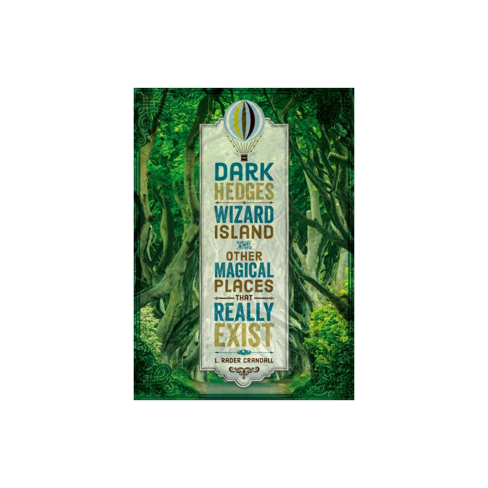Produktbild för Dark Hedges, Wizard Island, and Other Magical Places That Really Exist (inbunden, eng)