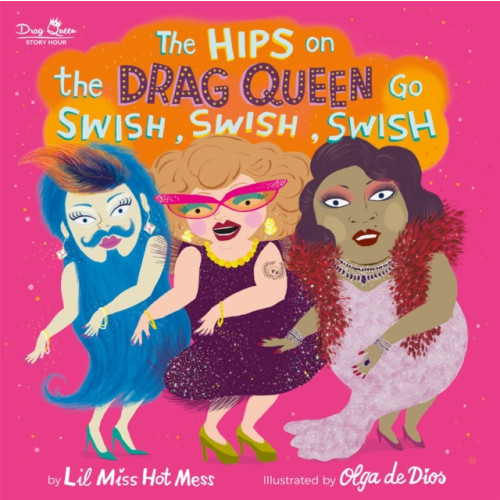 Running Press,U.S. The Hips on the Drag Queen Go Swish, Swish, Swish (inbunden, eng)