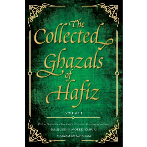 Beacon Books and Media Ltd The Collected Ghazals of Hafiz - Volume 1 (häftad, eng)