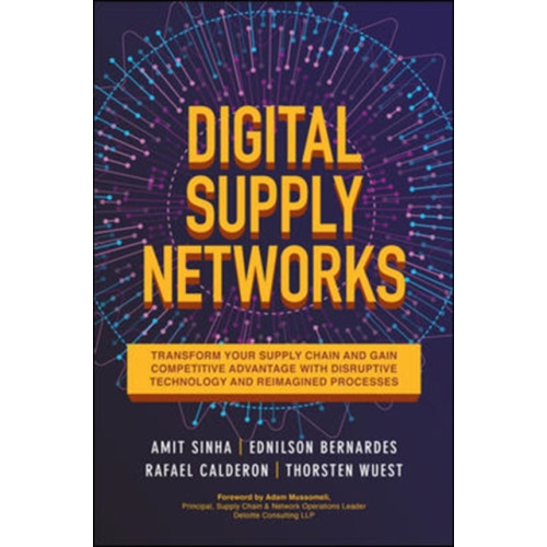 McGraw-Hill Education Digital Supply Networks: Transform Your Supply Chain and Gain Competitive Advantage with  Disruptive Technology and Reimagined Processes (inbunden, eng)