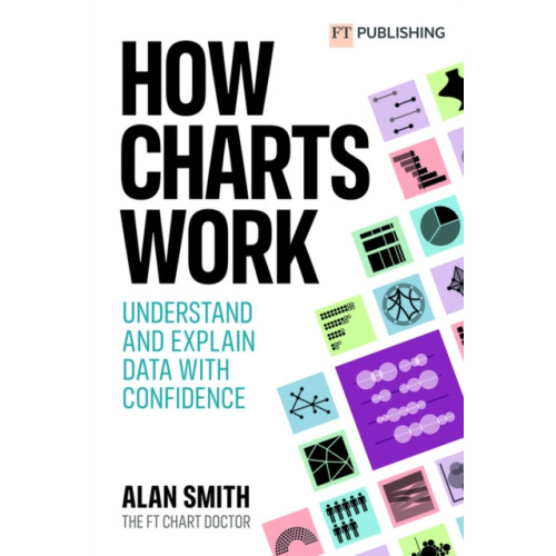 Pearson Education Limited How Charts Work: Understand and explain data with confidence (häftad, eng)