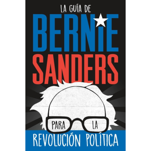 St Martin's Press La gu?a de Bernie Sanders para la revoluci?n pol?tica / Bernie Sa (häftad, eng)