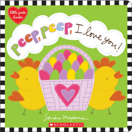 Scholastic Inc. Peep, Peep, I Love You! (bok, board book, eng)