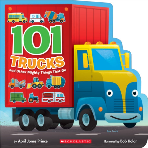 Scholastic Inc. 101 Trucks: And Other Mighty Things That Go (bok, board book, eng)