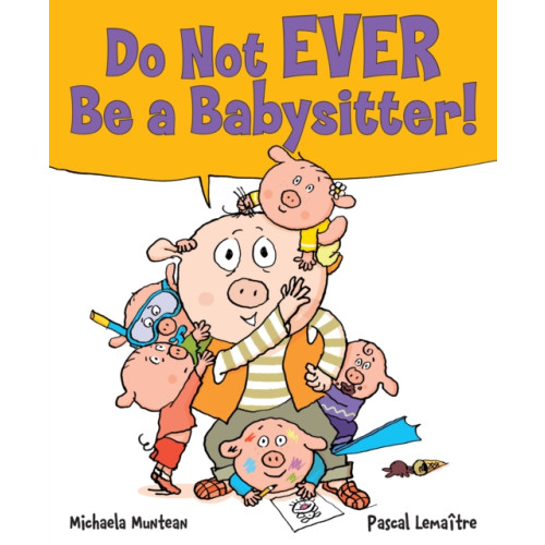 Scholastic Inc. Do Not EVER Be a Babysitter! (inbunden, eng)