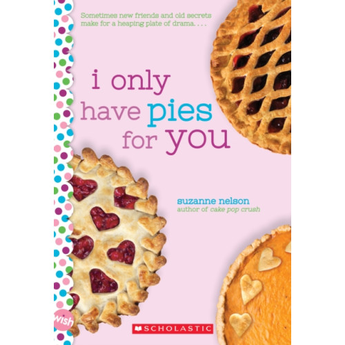 Scholastic Inc. I Only Have Pies for You: A Wish Novel (häftad, eng)