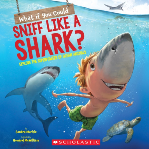 Scholastic Inc. What If You Could Sniff Like a Shark?: Explore the Superpowers of Ocean Animals (häftad, eng)