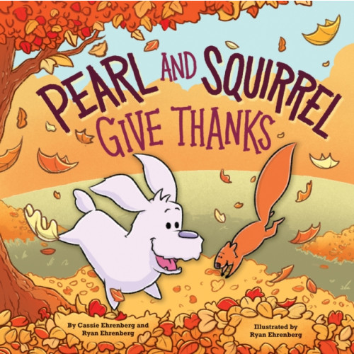 Scholastic Inc. Pearl and Squirrel Give Thanks (inbunden, eng)