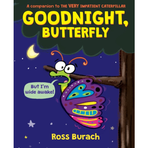 Scholastic Inc. Goodnight, Butterfly (A Very Impatient Caterpillar Book) (inbunden, eng)