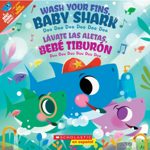 Scholastic Inc. Wash Your Fins, Baby Shark / Lavate las aletas, Bebe Tiburon (Bilingual) (häftad, spa)