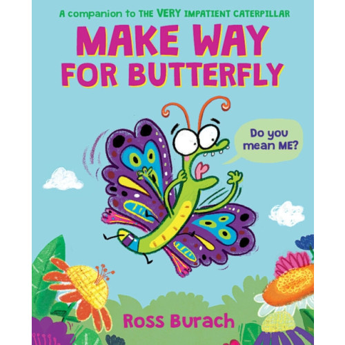 Scholastic Inc. Make Way for Butterfly (A Very Impatient Caterpillar Book) (inbunden, eng)