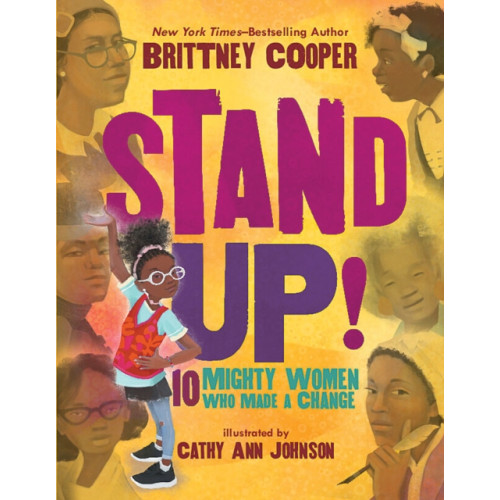 Scholastic Inc. Stand Up!: 10 Mighty Women Who Made a Change (inbunden, eng)