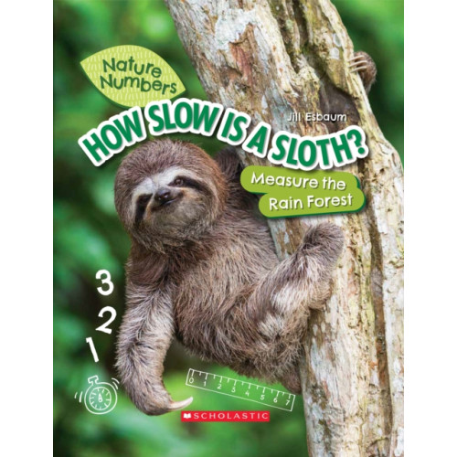 Scholastic Inc. How Slow Is a Sloth?: Measure the Rainforest (Nature Numbers) (inbunden, eng)