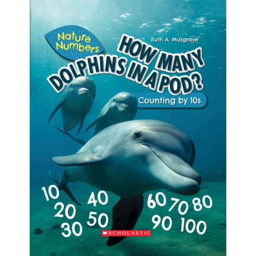 Not Stated How Many Dolphins In a Pod?: Counting By 10's (Nature Numbers) (häftad, eng)