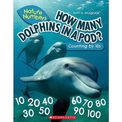 Scholastic Inc. How Many Dolphins In a Pod?: Counting By 10's (Nature Numbers) (häftad, eng)