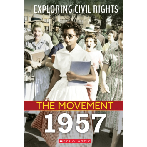 Scholastic Inc. 1957 (Exploring Civil Rights: The Movement) (inbunden, eng)