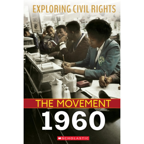 Scholastic Inc. 1960 (Exploring Civil Rights: The Movement) (inbunden, eng)