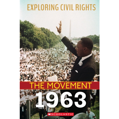 Scholastic Inc. 1963 (Exploring Civil Rights: The Movement) (inbunden, eng)