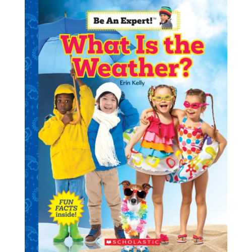 Scholastic Inc. What Is the Weather? (Be an Expert!) (inbunden, eng)