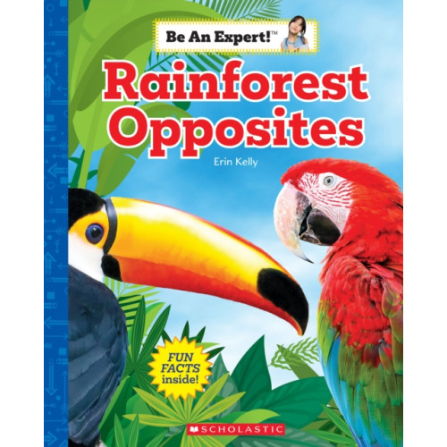 Scholastic Inc. Rainforest Opposites (Be an Expert!) (inbunden, eng)