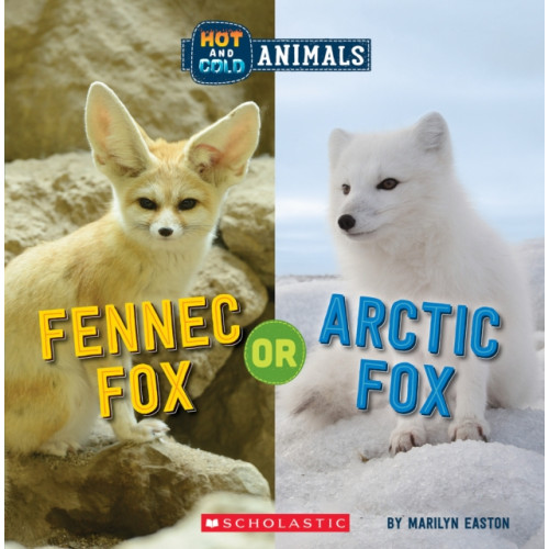 Scholastic Inc. Fennec Fox or Arctic Fox (Wild World: Hot and Cold Animals) (häftad, eng)