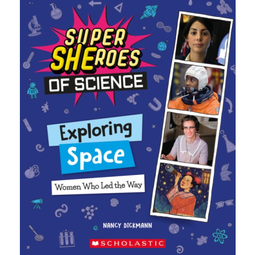 Scholastic Inc. Exploring Space: Women Who Led the Way  (Super SHEroes of Science) (inbunden, eng)