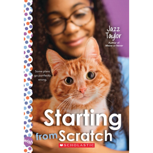 Scholastic Inc. Starting From Scratch: A Wish Novel (häftad, eng)