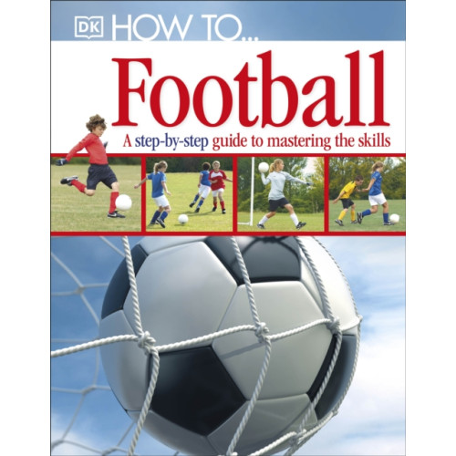 Dorling Kindersley Ltd How To...Football (inbunden, eng)