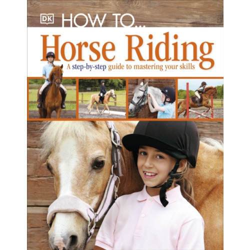Dorling Kindersley Ltd How To...Horse Riding (inbunden, eng)