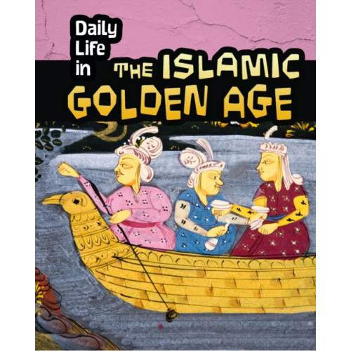 Pearson Education Limited Daily Life in the Islamic Golden Age (häftad)