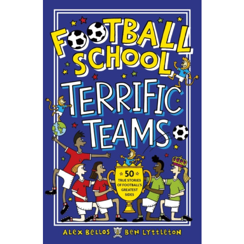 Walker Books Ltd Football School Terrific Teams: 50 True Stories of Football's Greatest Sides (häftad, eng)