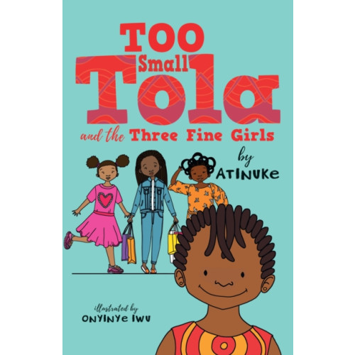 Too Small Tola and the Three Fine Girls , Walker Books Ltd (häftad, english)
