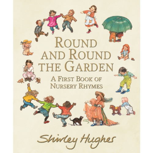 Walker Books Ltd Round and Round the Garden: A First Book of Nursery Rhymes (inbunden, eng)