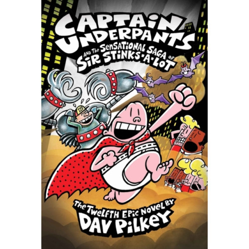 Scholastic Captain Underpants and the Sensational Saga of Sir Stinks-A-Lot (häftad, eng)