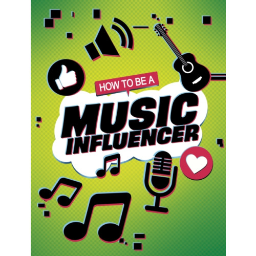 Capstone Global Library Ltd How to be a Music Influencer (häftad, eng)