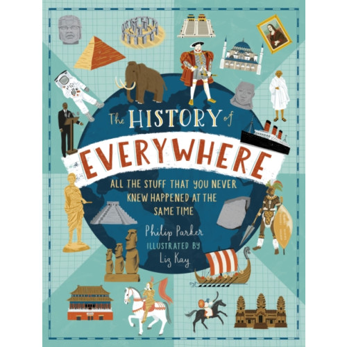 Walker Books Ltd The History of Everywhere: All the Stuff That You Never Knew Happened at the Same Time (inbunden, eng)