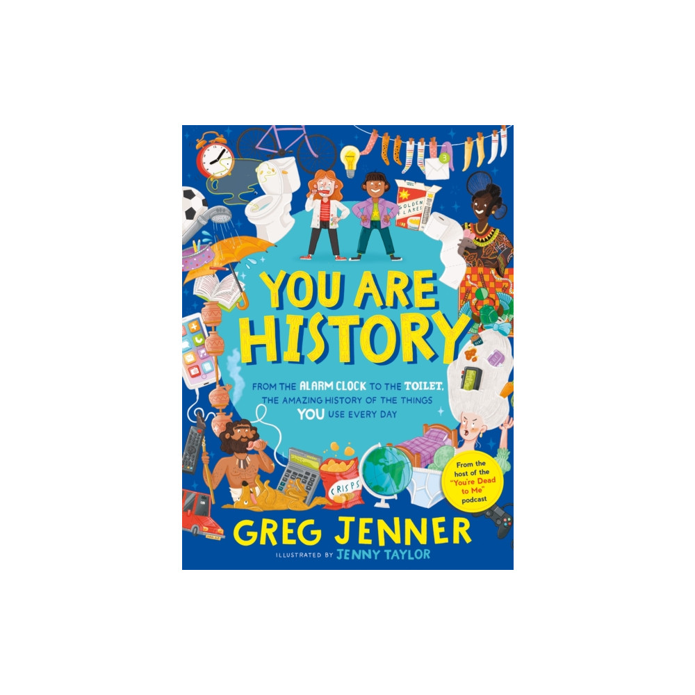 Produktbild för You Are History: From the Alarm Clock to the Toilet, the Amazing History of the Things You Use Every Day (inbunden, eng)