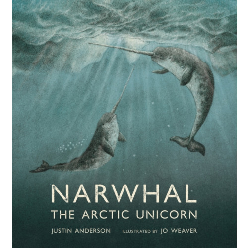 Walker Books Ltd Narwhal: The Arctic Unicorn (inbunden, eng)