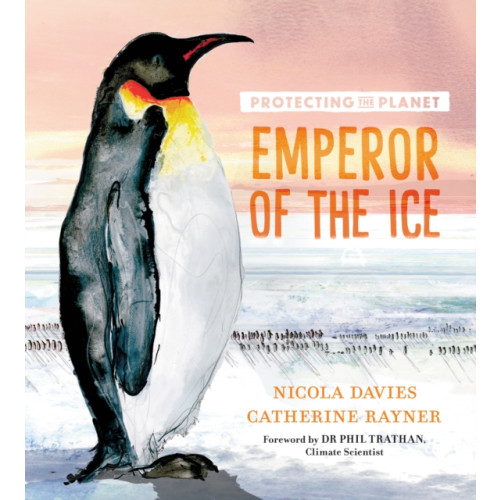 Walker Books Ltd Protecting the Planet: Emperor of the Ice (inbunden, eng)