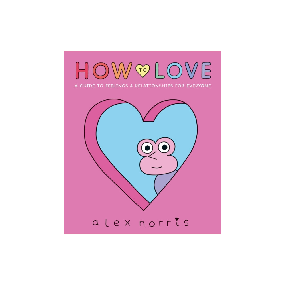 Produktbild för How to Love: A Guide to Feelings & Relationships for Everyone (inbunden, eng)