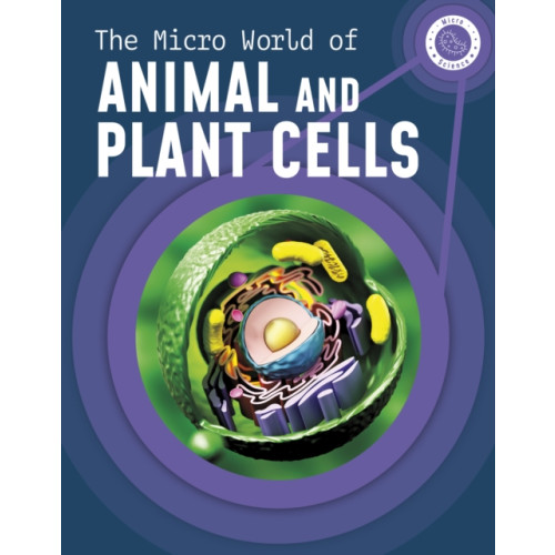 Capstone Global Library Ltd The Micro World of Animal and Plant Cells (inbunden, eng)