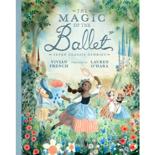 Walker Books Ltd The Magic of the Ballet: Seven Classic Stories (inbunden, eng)