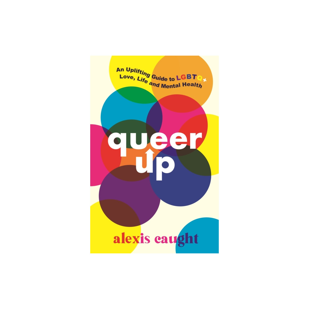 Produktbild för Queer Up: An Uplifting Guide to LGBTQ+ Love, Life and Mental Health (häftad, eng)