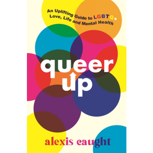 Walker Books Ltd Queer Up: An Uplifting Guide to LGBTQ+ Love, Life and Mental Health (häftad, eng)