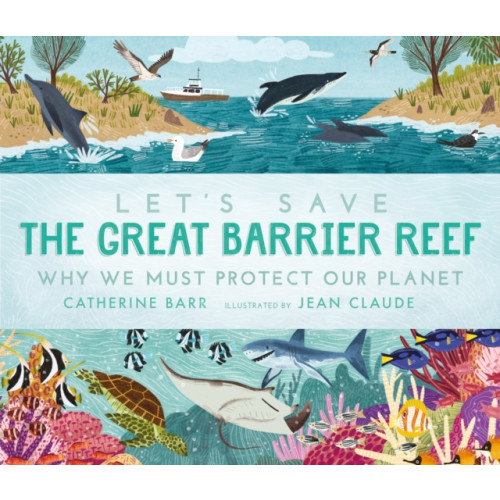 Walker Books Ltd Let's Save the Great Barrier Reef: Why we must protect our planet (inbunden, eng)